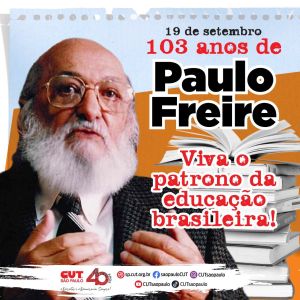 103 anos de Paulo Freire - Viva o patrono da educação brasileira